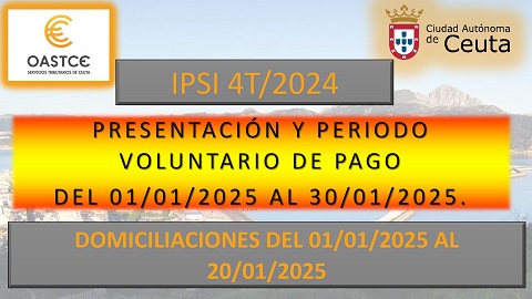 Próximo pago I.P.S.I. 4º Trimestre 2024 desde el 01/01/2025 al 30/01/2025.